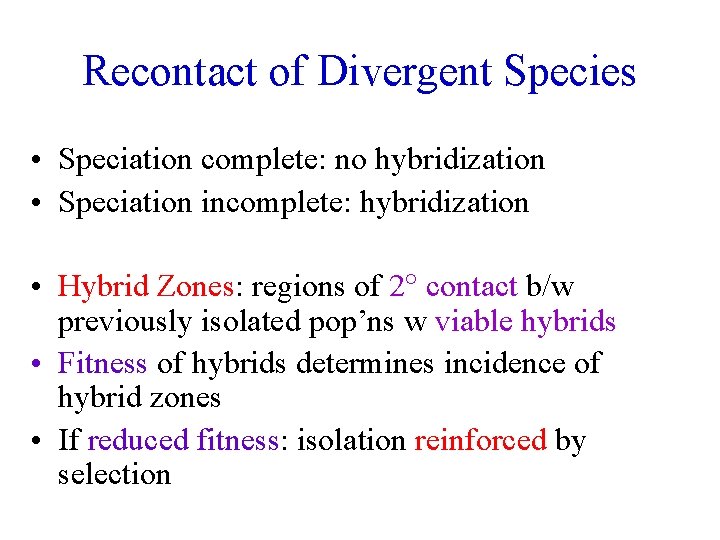 Recontact of Divergent Species • Speciation complete: no hybridization • Speciation incomplete: hybridization •