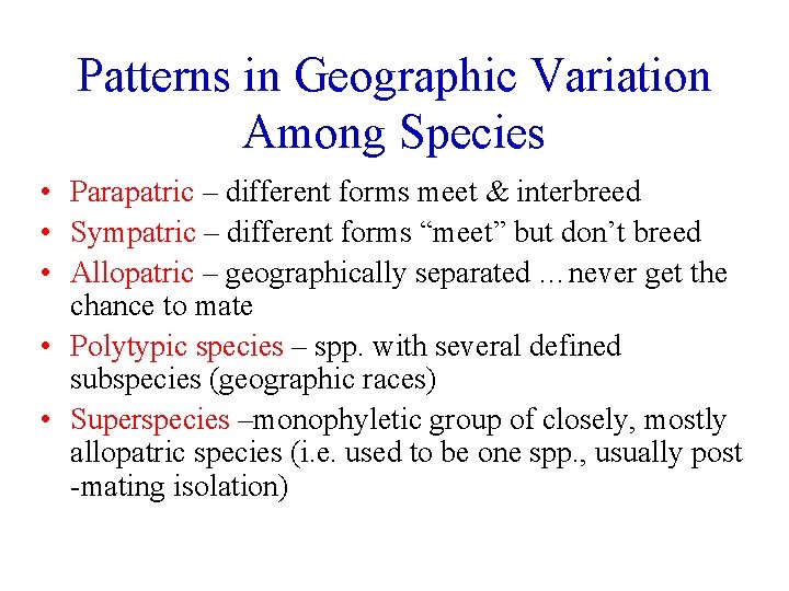 Patterns in Geographic Variation Among Species • Parapatric – different forms meet & interbreed