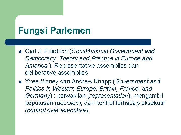 Fungsi Parlemen l l Carl J. Friedrich (Constitutional Government and Democracy: Theory and Practice