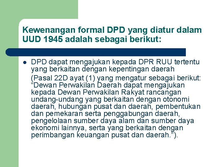 Kewenangan formal DPD yang diatur dalam UUD 1945 adalah sebagai berikut: l DPD dapat