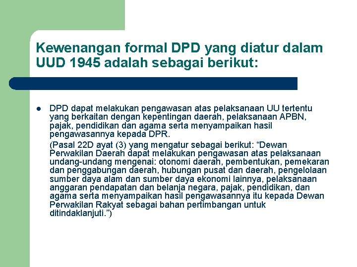 Kewenangan formal DPD yang diatur dalam UUD 1945 adalah sebagai berikut: l DPD dapat