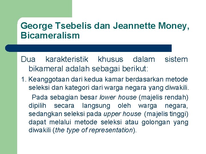 George Tsebelis dan Jeannette Money, Bicameralism Dua karakteristik khusus dalam sistem bikameral adalah sebagai
