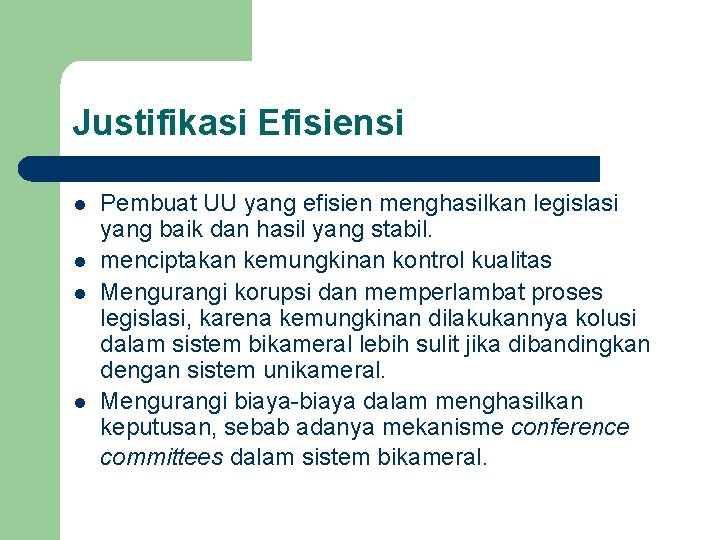 Justifikasi Efisiensi l l Pembuat UU yang efisien menghasilkan legislasi yang baik dan hasil