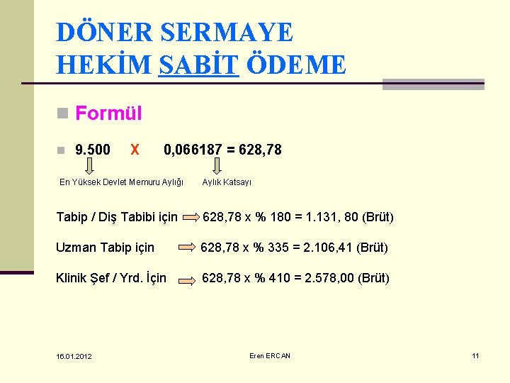 DÖNER SERMAYE HEKİM SABİT ÖDEME n Formül n 9. 500 X 0, 066187 =