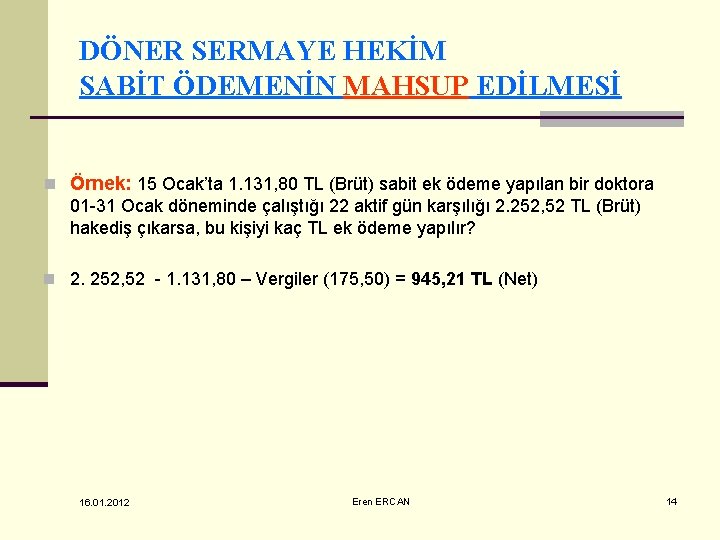 DÖNER SERMAYE HEKİM SABİT ÖDEMENİN MAHSUP EDİLMESİ n Örnek: 15 Ocak’ta 1. 131, 80