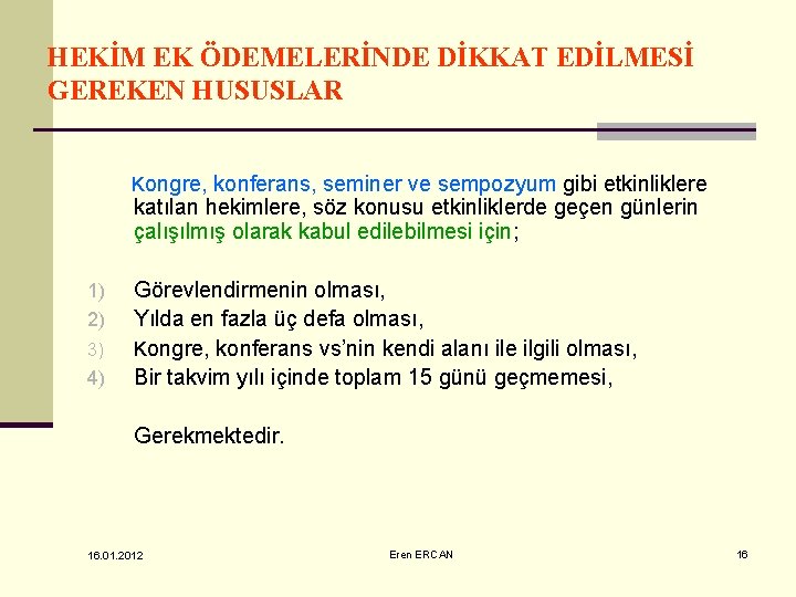 HEKİM EK ÖDEMELERİNDE DİKKAT EDİLMESİ GEREKEN HUSUSLAR Kongre, konferans, seminer ve sempozyum gibi etkinliklere