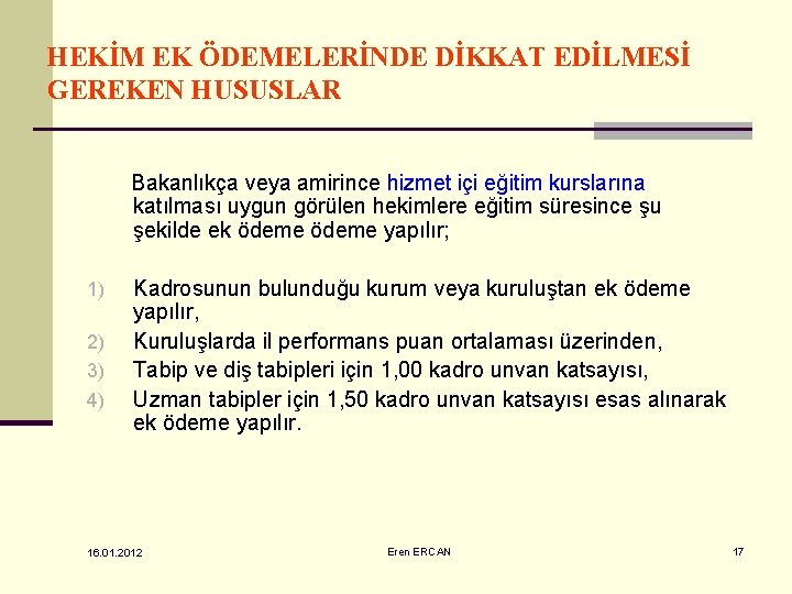 HEKİM EK ÖDEMELERİNDE DİKKAT EDİLMESİ GEREKEN HUSUSLAR Bakanlıkça veya amirince hizmet içi eğitim kurslarına