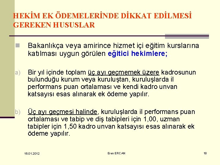 HEKİM EK ÖDEMELERİNDE DİKKAT EDİLMESİ GEREKEN HUSUSLAR n Bakanlıkça veya amirince hizmet içi eğitim