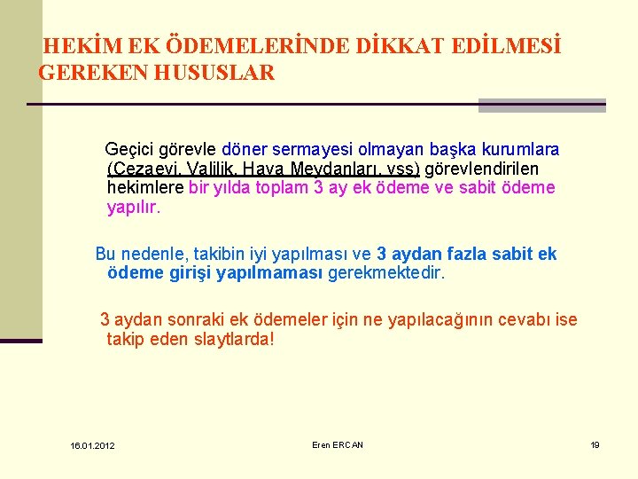 HEKİM EK ÖDEMELERİNDE DİKKAT EDİLMESİ GEREKEN HUSUSLAR Geçici görevle döner sermayesi olmayan başka kurumlara