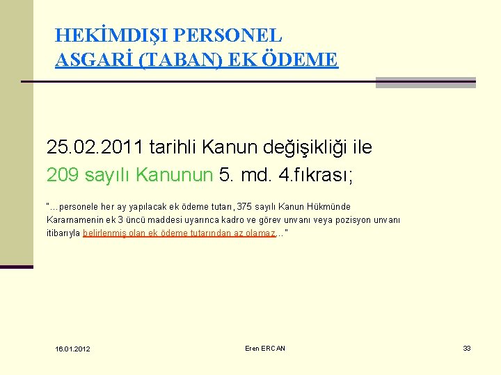 HEKİMDIŞI PERSONEL ASGARİ (TABAN) EK ÖDEME 25. 02. 2011 tarihli Kanun değişikliği ile 209