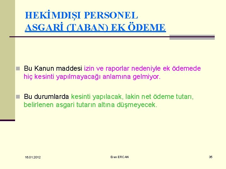 HEKİMDIŞI PERSONEL ASGARİ (TABAN) EK ÖDEME n Bu Kanun maddesi izin ve raporlar nedeniyle