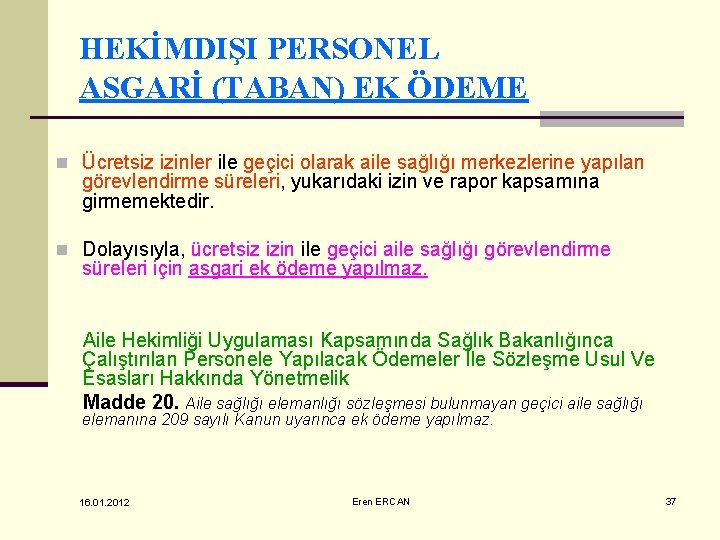 HEKİMDIŞI PERSONEL ASGARİ (TABAN) EK ÖDEME n Ücretsiz izinler ile geçici olarak aile sağlığı