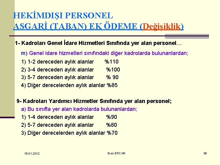 HEKİMDIŞI PERSONEL ASGARİ (TABAN) EK ÖDEME (Değişiklik) 1 - Kadroları Genel İdare Hizmetleri Sınıfında