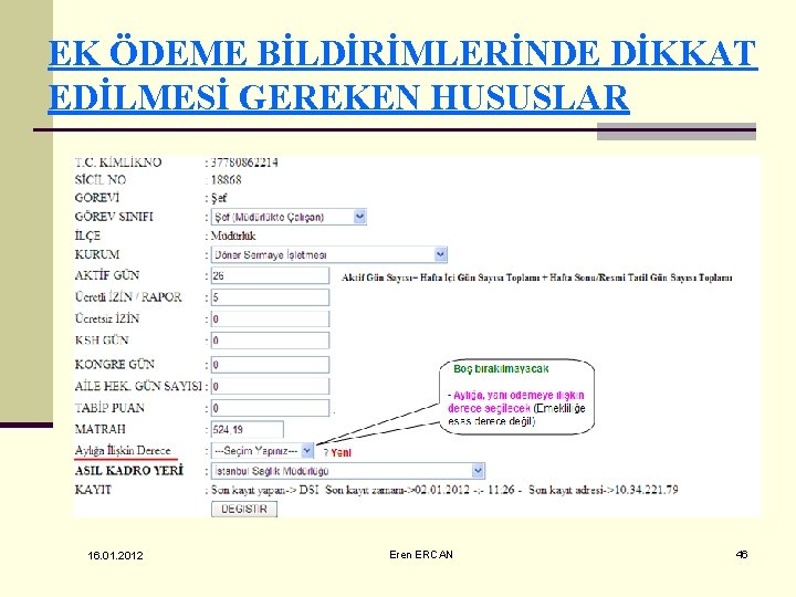 EK ÖDEME BİLDİRİMLERİNDE DİKKAT EDİLMESİ GEREKEN HUSUSLAR 16. 01. 2012 Eren ERCAN 46 