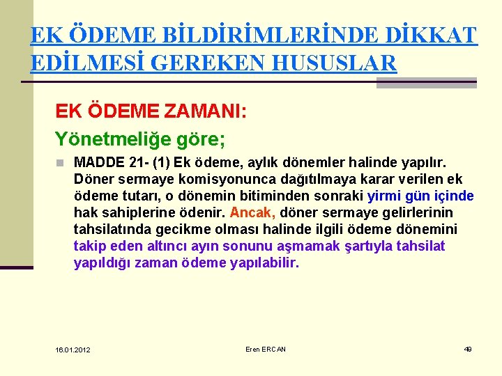 EK ÖDEME BİLDİRİMLERİNDE DİKKAT EDİLMESİ GEREKEN HUSUSLAR EK ÖDEME ZAMANI: Yönetmeliğe göre; n MADDE