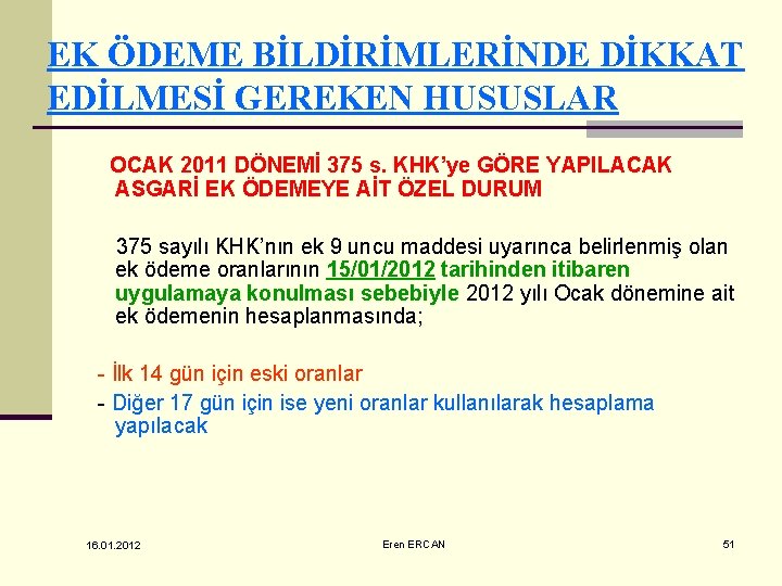 EK ÖDEME BİLDİRİMLERİNDE DİKKAT EDİLMESİ GEREKEN HUSUSLAR OCAK 2011 DÖNEMİ 375 s. KHK’ye GÖRE