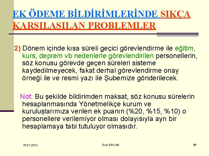 EK ÖDEME BİLDİRİMLERİNDE SIKÇA KARŞILAN PROBLEMLER 2) Dönem içinde kısa süreli geçici görevlendirme ile