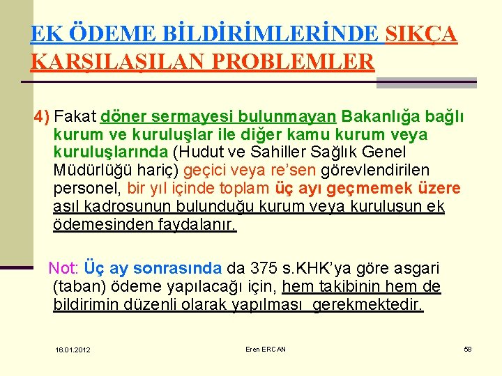 EK ÖDEME BİLDİRİMLERİNDE SIKÇA KARŞILAN PROBLEMLER 4) Fakat döner sermayesi bulunmayan Bakanlığa bağlı kurum