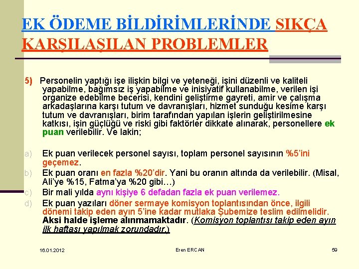 EK ÖDEME BİLDİRİMLERİNDE SIKÇA KARŞILAN PROBLEMLER 5) Personelin yaptığı işe ilişkin bilgi ve yeteneği,