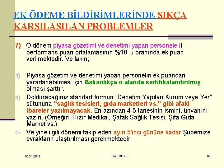 EK ÖDEME BİLDİRİMLERİNDE SIKÇA KARŞILAN PROBLEMLER 7) O dönem piyasa gözetimi ve denetimi yapan