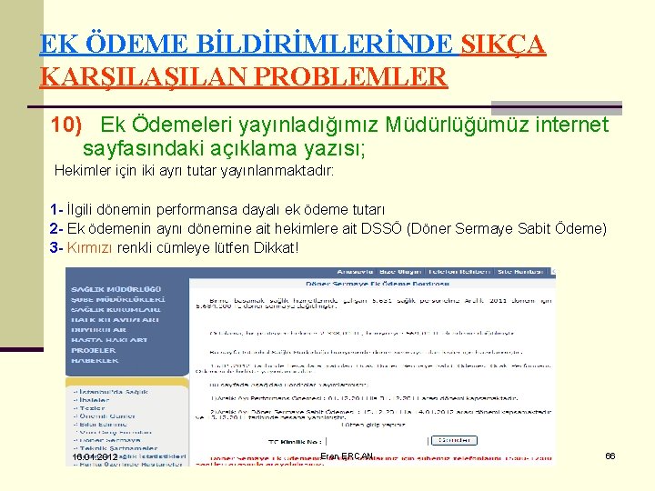 EK ÖDEME BİLDİRİMLERİNDE SIKÇA KARŞILAN PROBLEMLER 10) Ek Ödemeleri yayınladığımız Müdürlüğümüz internet sayfasındaki açıklama