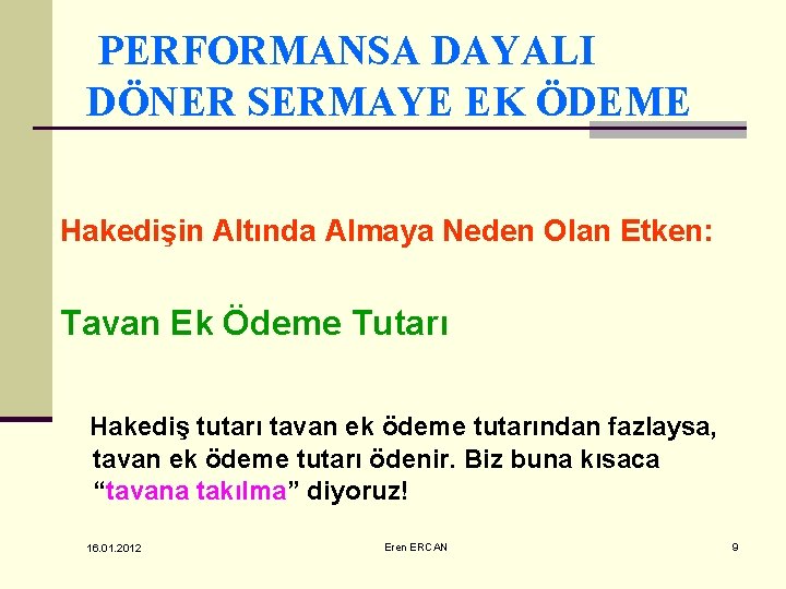 PERFORMANSA DAYALI DÖNER SERMAYE EK ÖDEME Hakedişin Altında Almaya Neden Olan Etken: Tavan Ek