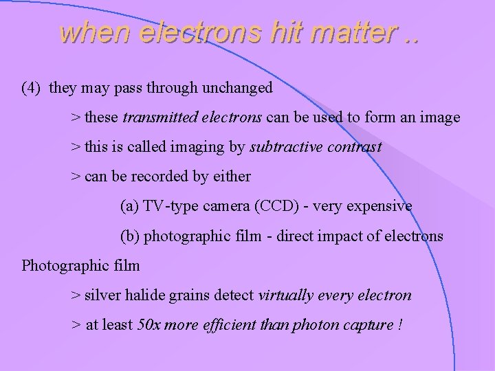 when electrons hit matter. . (4) they may pass through unchanged > these transmitted