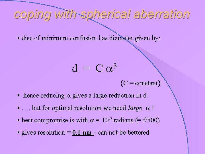 coping with spherical aberration • disc of minimum confusion has diameter given by: d