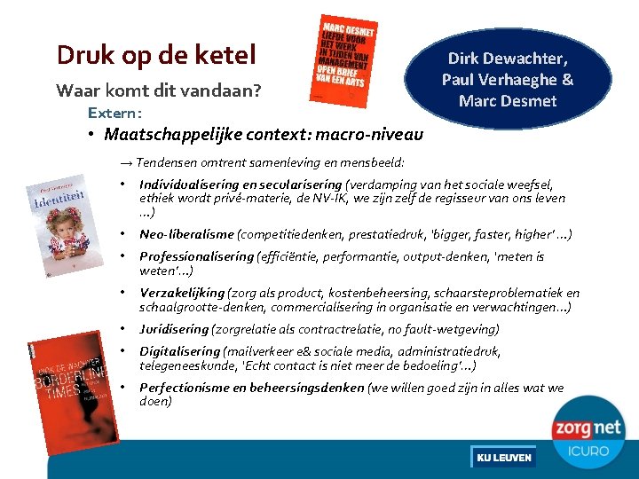 Druk op de ketel Waar komt dit vandaan? Extern: Dirk Dewachter, Paul Verhaeghe &