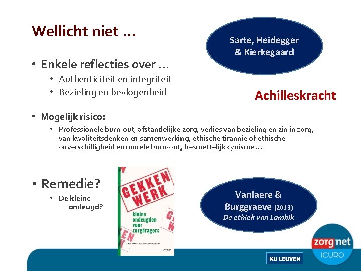 Wellicht niet … • Enkele reflecties over … • Authenticiteit en integriteit • Bezieling