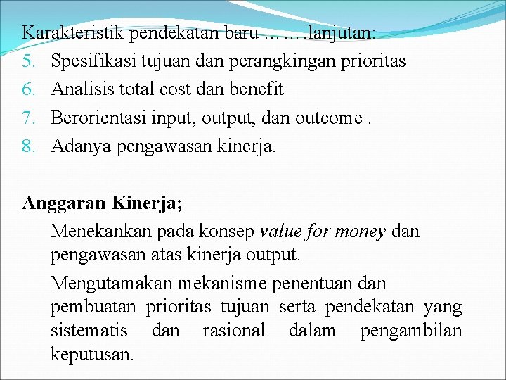 Karakteristik pendekatan baru ……. lanjutan: 5. Spesifikasi tujuan dan perangkingan prioritas 6. Analisis total