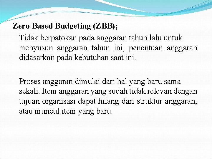 Zero Based Budgeting (ZBB); Tidak berpatokan pada anggaran tahun lalu untuk menyusun anggaran tahun