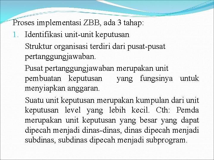 Proses implementasi ZBB, ada 3 tahap: 1. Identifikasi unit-unit keputusan Struktur organisasi terdiri dari