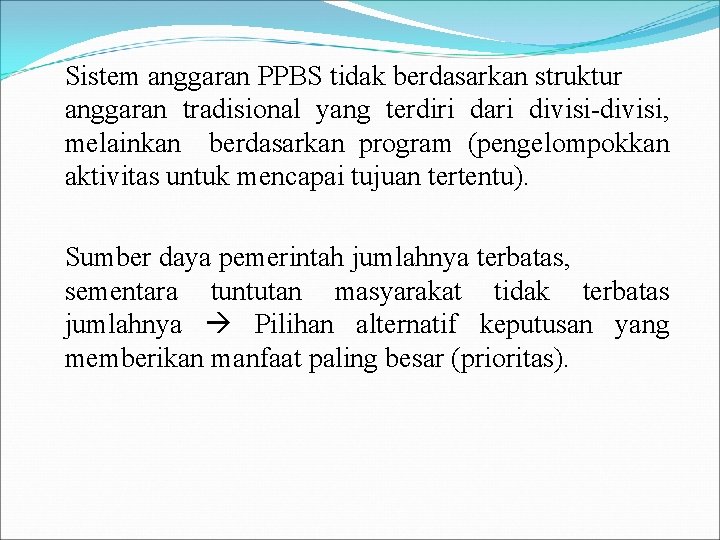 Sistem anggaran PPBS tidak berdasarkan struktur anggaran tradisional yang terdiri dari divisi-divisi, melainkan berdasarkan