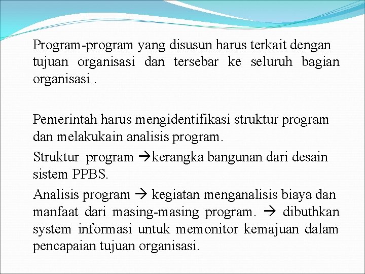 Program-program yang disusun harus terkait dengan tujuan organisasi dan tersebar ke seluruh bagian organisasi.