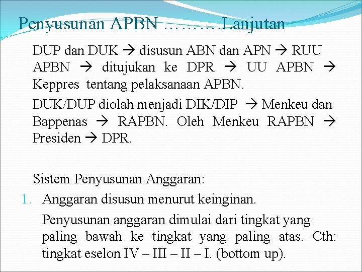 Penyusunan APBN ………. Lanjutan DUP dan DUK disusun ABN dan APN RUU APBN ditujukan