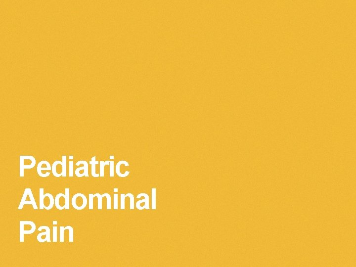 Pediatric Abdominal Pain 