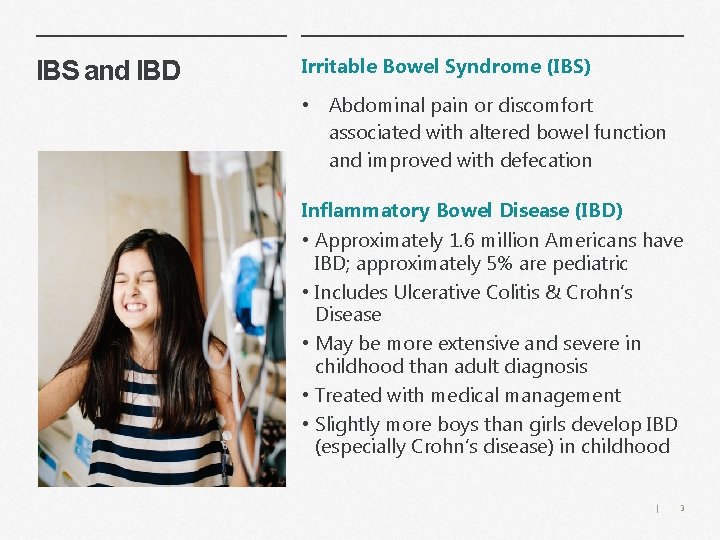 IBS and IBD Irritable Bowel Syndrome (IBS) • Abdominal pain or discomfort associated with