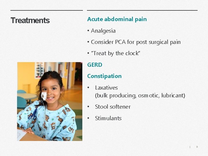 Treatments Acute abdominal pain • Analgesia • Consider PCA for post surgical pain •