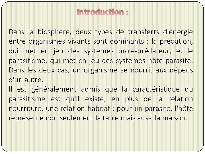 Dans la biosphère, deux types de transferts d'énergie entre organismes vivants sont dominants :