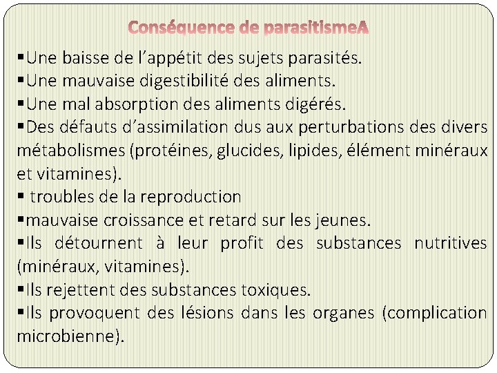 §Une baisse de l’appétit des sujets parasités. §Une mauvaise digestibilité des aliments. §Une mal