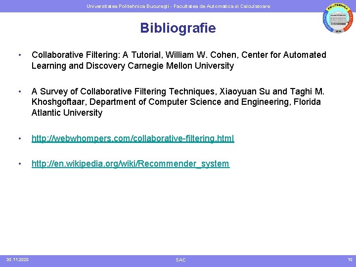 Universitatea Politehnica Bucureşti - Facultatea de Automatica si Calculatoare Bibliografie • Collaborative Filtering: A