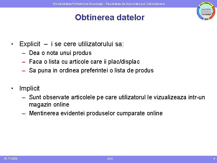 Universitatea Politehnica Bucureşti - Facultatea de Automatica si Calculatoare Obtinerea datelor • Explicit –