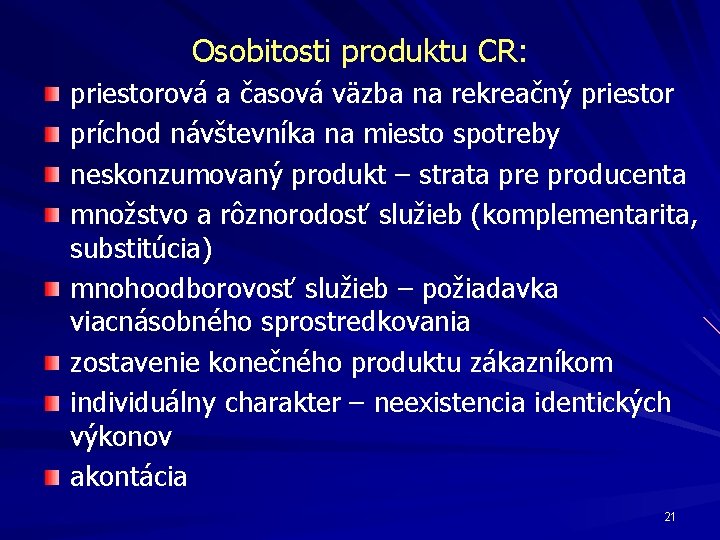 Osobitosti produktu CR: priestorová a časová väzba na rekreačný priestor príchod návštevníka na miesto