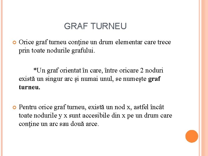 GRAF TURNEU Orice graf turneu conţine un drum elementar care trece prin toate nodurile