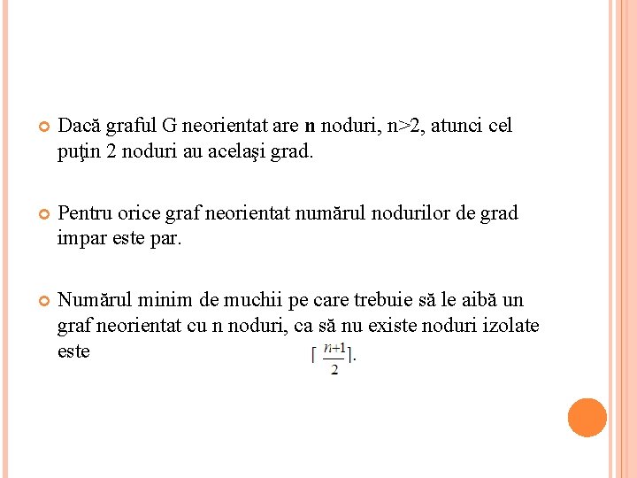  Dacă graful G neorientat are n noduri, n>2, atunci cel puţin 2 noduri