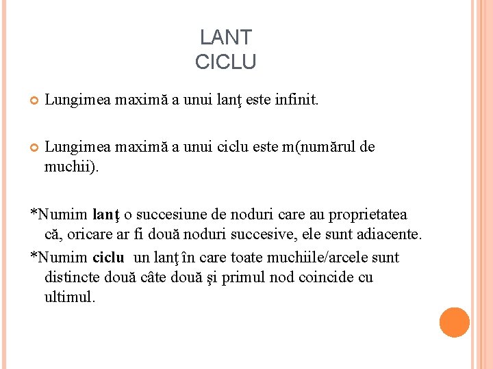 LANT CICLU Lungimea maximă a unui lanţ este infinit. Lungimea maximă a unui ciclu