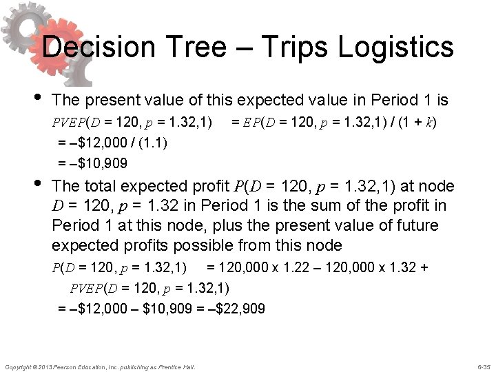 Decision Tree – Trips Logistics • The present value of this expected value in