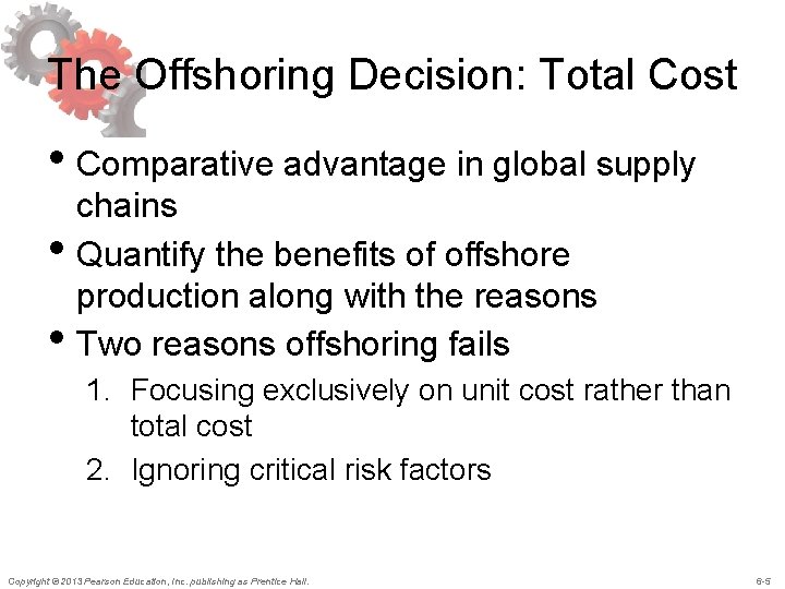 The Offshoring Decision: Total Cost • Comparative advantage in global supply • • chains
