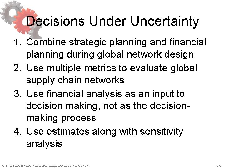Decisions Under Uncertainty 1. Combine strategic planning and financial planning during global network design